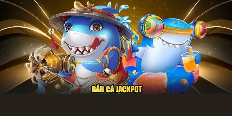 Bắn Cá Jackpot - Thể Loại Game Đổi Thưởng Ấn Tượng 2025