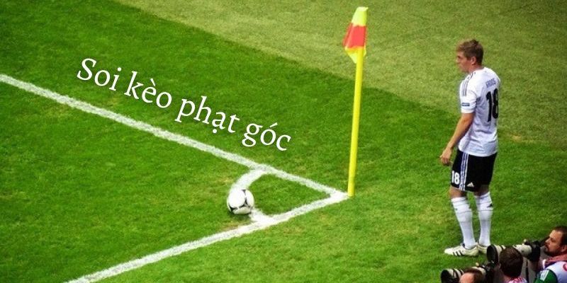 Bắt kèo phạt góc dễ dàng để nâng cao khả năng săn thưởng