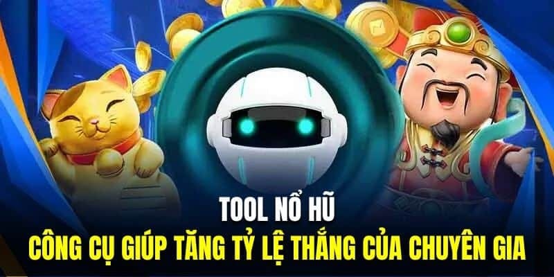 Đặc tính nổi trội của tool nổ hũ 2025