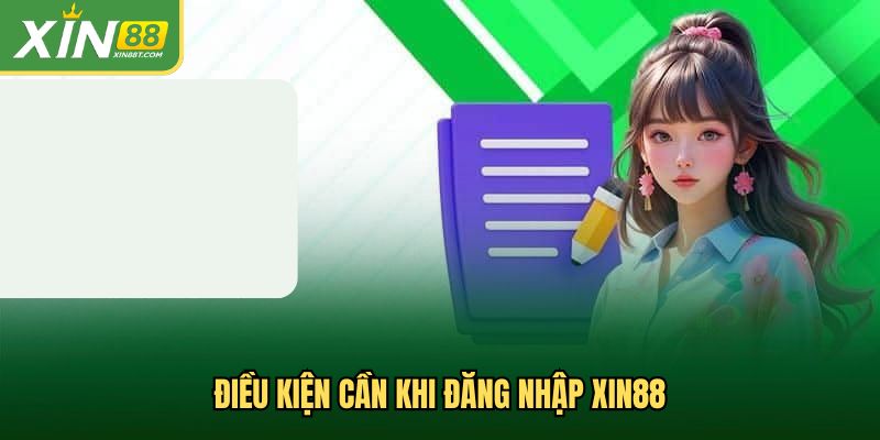 Điều kiện cần khi đăng nhập Xin88