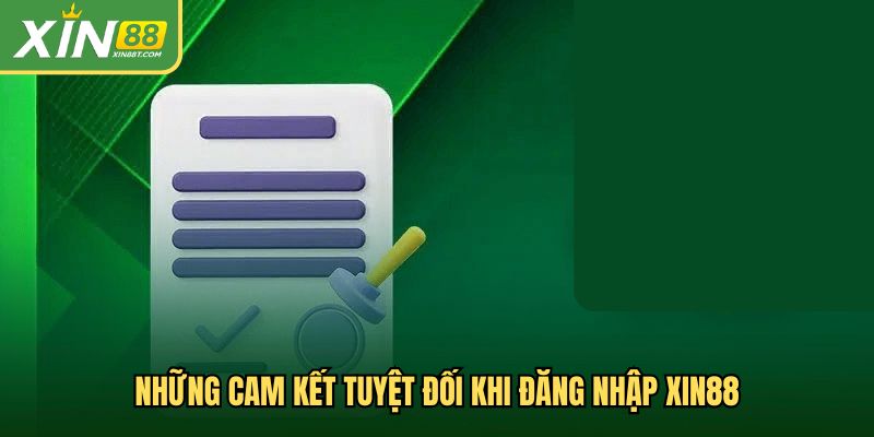 Cam kết tuyệt đối khi đăng nhập Xin88