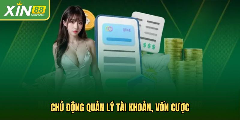 Chủ động quản lý tài khoản, vốn cược