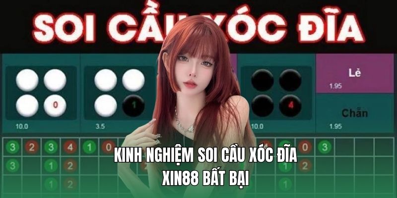 Kinh nghiệm soi cầu xóc đĩa Xin88 bất bại 