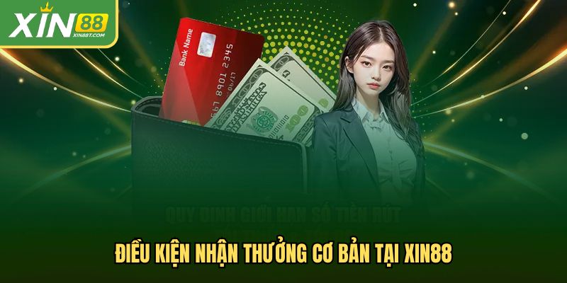 Điều kiện rút tiền Xin88 cơ bản